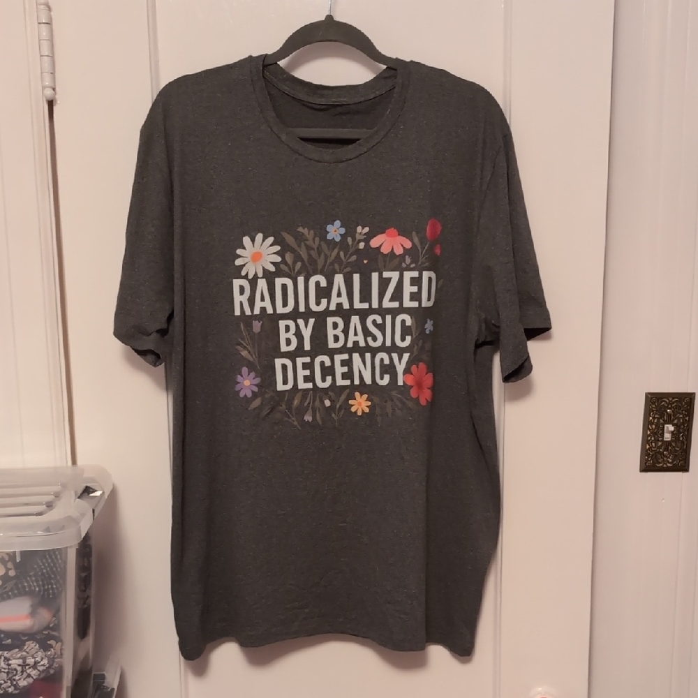 "Radicalized by Basic Decency" T-Shirt